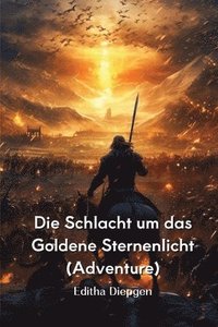 bokomslag Die Schlacht um das Goldene Sternenlicht (Adventure)