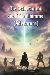 bokomslag Die Schlacht um die Kristallhimmel (Adventure)