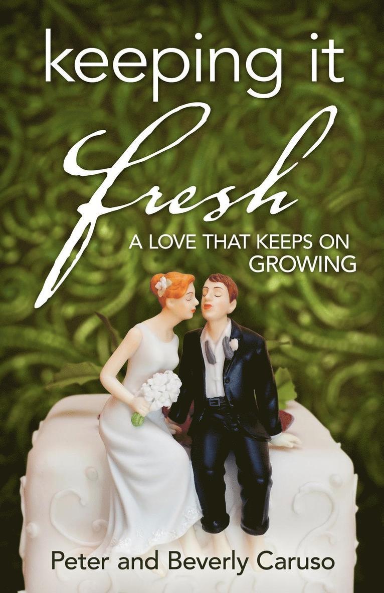 Keeping It Fresh - A Love that Keeps on Growing 1