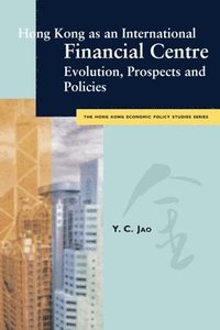 bokomslag Hong Kong as an International Financial Centre: Evolution, Prospects and Policies