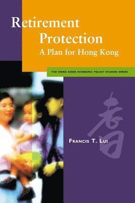 bokomslag Retirement Protection: A Plan for Hong Kong