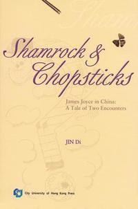 bokomslag Shamrock and Chopsticks: James Joyce in China: A Tale of Two Encounters