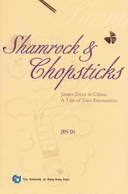 bokomslag Shamrock and Chopsticks: James Joyce in China: A Tale of Two Encounters