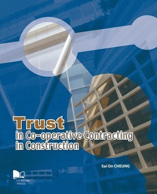 Sai On Cheung - Trust in Co-Operative Contracting in Construction, Häftad