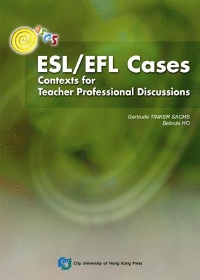 bokomslag Esl/Efl Cases: Contexts for Teacher Professional Discussions