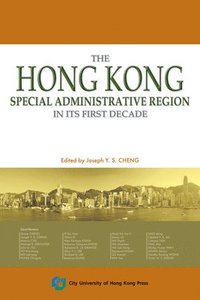 bokomslag The Hong Kong Special Administrative Region in Its First Decade