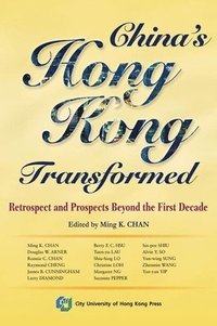 bokomslag China's Hong Kong Transformed: Retrospect and Prospects Beyond the First Decade