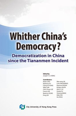 Joseph Y. S. Cheng - Whither China's Democracy?: Democratization in China Since the Tiananmen Incident, Häftad