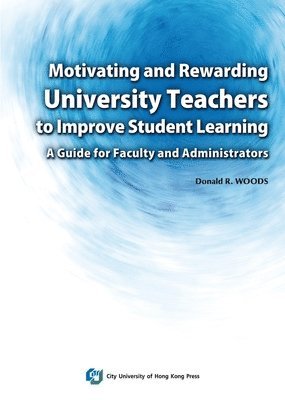 Motivating and Rewarding University Teachers to Improve Student Learning 1