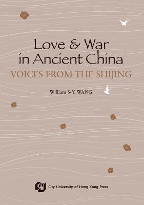 William S-Y Wang, William S-Y. Wang - Love and War in Ancient China, Häftad