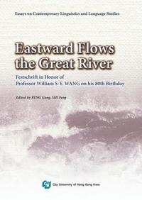 bokomslag Eastward Flows the Great River: Festschrift in Honor of Professor William S-Y. Wang on His 80th Birthday