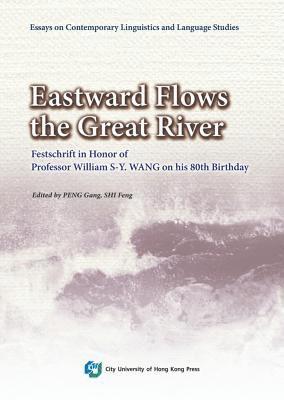 bokomslag Eastward Flows the Great River: Festschrift in Honor of Professor William S-Y. Wang on His 80th Birthday