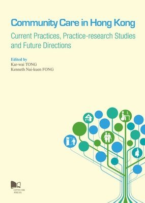 bokomslag Community Care in Hong Kong: Current Practices, Practice-Research Studies and Future Directions