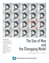 bokomslag The Use of Mao and the Chongqing Model