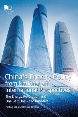 bokomslag China's Energy Policy from National and International Perspectives: The Energy Revolution and One Belt One Road Initiative
