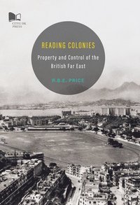 bokomslag Reading Colonies-Property and Control of the British Far East