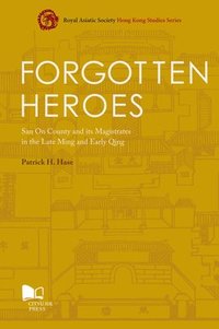 bokomslag Forgotten Heroes: San on County and Its Magistrates in the Late Ming and Early Qing