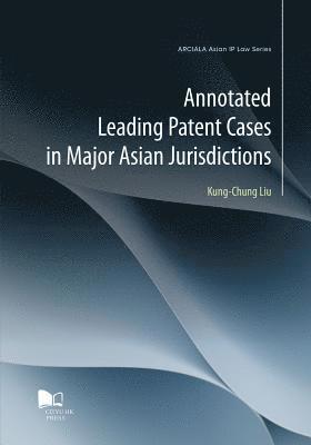 Annotated Leading Patent Cases in Major Asian Jurisdictions 1