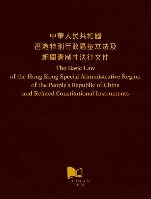 bokomslag The Basic Law of the Hong Kong Special Administrative Region: Of the People's Republic of China and Related Constitutional Instruments (Bilingual Edit