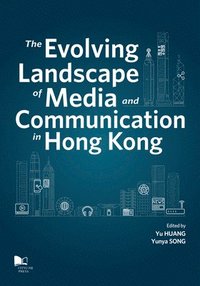 bokomslag The Evolving Landscape of Media and Communications in Hong Kong
