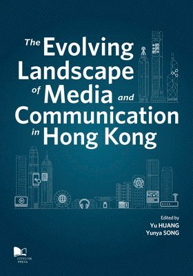 bokomslag The Evolving Landscape of Media and Communications in Hong Kong