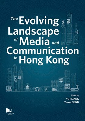 The Evolving Landscape of Media and Communication in Hong Kong 1
