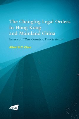 The Changing Legal Orders in Hong Kong and Mainland China 1