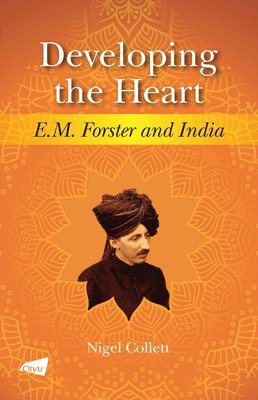 bokomslag Developing the Heart: E.M. Forster and India
