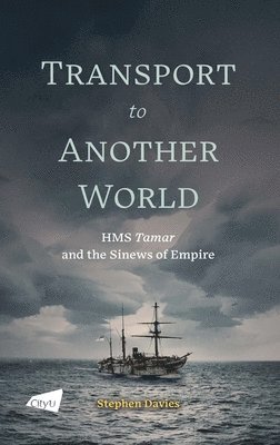 bokomslag Transport to Another World: HMS Tamar and the Sinews of Empire