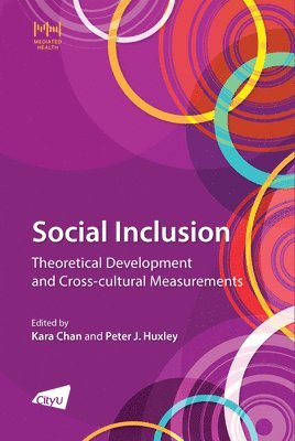Kara Chan, Peter J. Huxley - The Social Inclusion: Theoretical Development and Cross-Cultural Measurements, Häftad