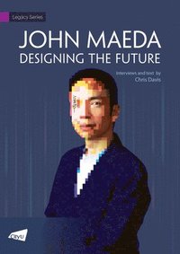 bokomslag John Maeda - Designing the Future