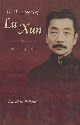 David E. Pollard, David Pollard - True Story of Lu Xun, Häftad