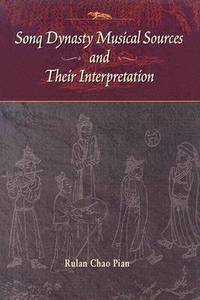 bokomslag Sonq Dynasty Musical Sources and Their Interpretation