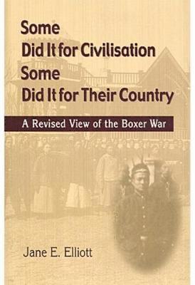 Some Did It for Civilisation; Some Did It for Their Country: a Revised View of the Boxer War