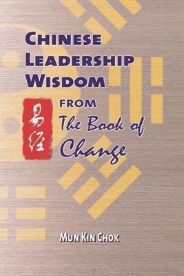 bokomslag Chinese Leadership Wisdom from the Book of Change