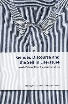 Kwok-kan Tam, Terry Siu-han Yip - Gender, Discourse and the Self in Literature, Inbunden
