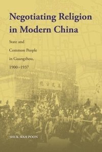 bokomslag Negotiating Religion in Modern China