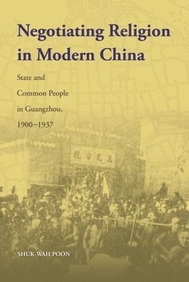 Negotiating Religion in Modern China 1