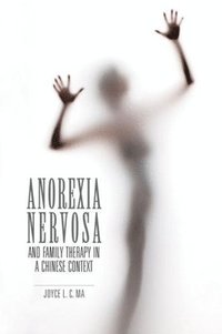 bokomslag Anorexia Nervosa and Family Therapy in a Chinese Context