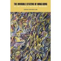 bokomslag The Invisible Citizens of Hong Kong