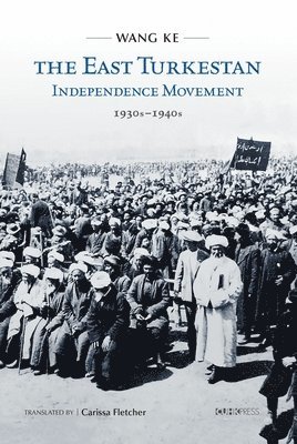 The East Turkestan Independence Movement, 1930s to 1940s 1