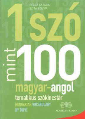 bokomslag Egy Szo Mint Szaz: Magyar-Angol Tematikus Szokincstar / Hungarian-English Vocabulary by Topic