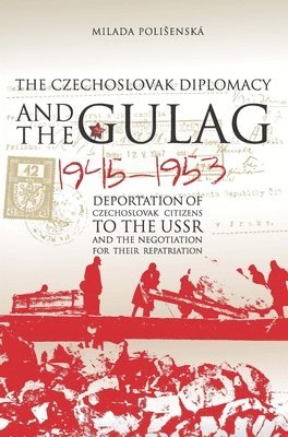 bokomslag Czechoslovak Diplomacy and the Gulag