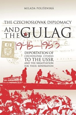 Czechoslovak Diplomacy and the Gulag 1