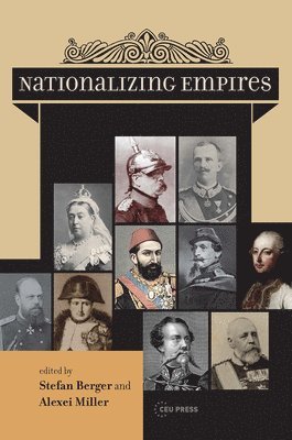 Stefan Berger, Alexei Miller - Nationalizing Empires, Inbunden