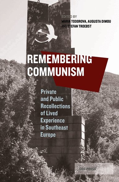 Maria Todorova, Augusta Dimou, Stefan Troebst - Remembering Communism, Inbunden
