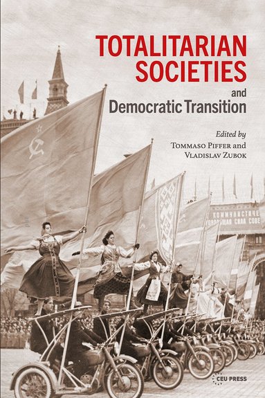 Tommaso Piffer, Vladislav Zubok - Totalitarian Societies and Democratic Transition, Inbunden