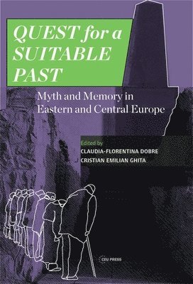 Claudia-Florentina Dobre, Cristian Emilian Ghita - Quest for a Suitable Past, Inbunden