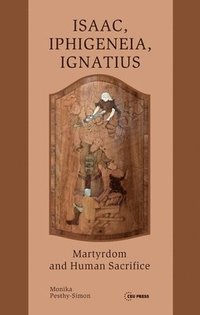 bokomslag Isaac, Iphigeneia, and Ignatius