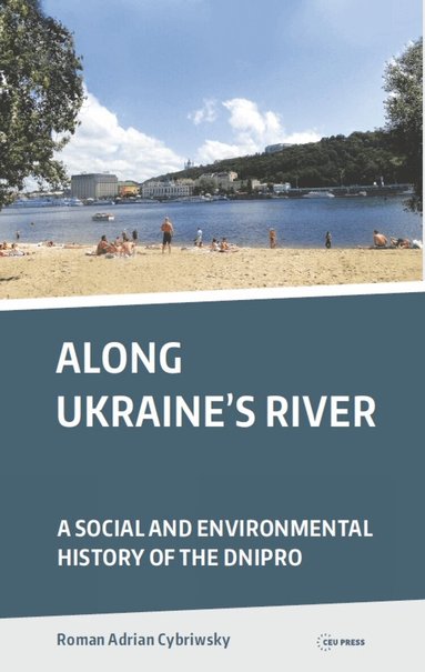 Roman Adrian Cybriwsky - Along Ukraine's River, Inbunden